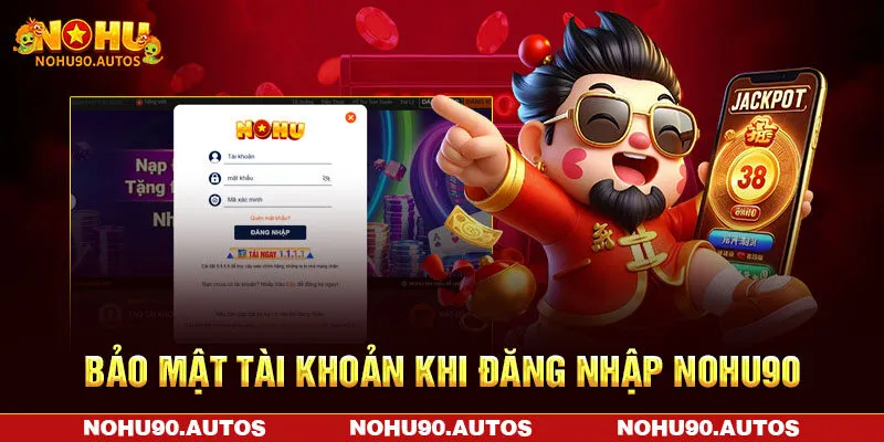 Bảo mật tài khoản khi đăng nhập NOHU90