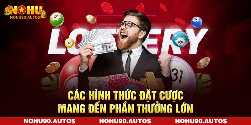 Các hình thức đặt cược mang đến phần thưởng lớn