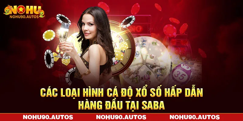 Các loại hình cá độ xổ số hấp dẫn hàng đầu tại Saba