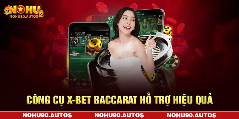 Công cụ X-Bet Baccarat hỗ trợ hiệu quả