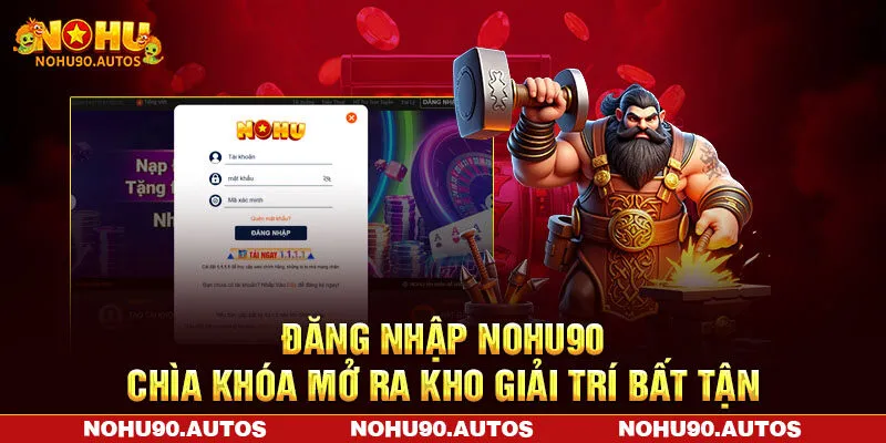 Đăng Nhập NOHU90 - Chìa Khóa Mở Ra Kho Giải Trí Bất Tận