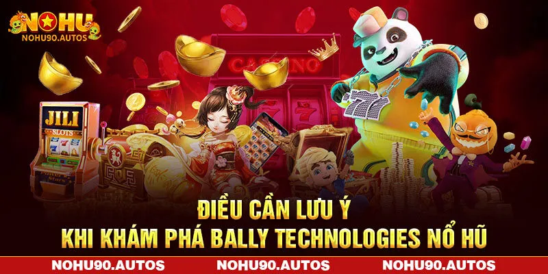 Điều cần lưu ý khi khám phá các tựa game của Bally Technologies nổ hũ Điều cần lưu ý khi khám phá các tựa game của Bally Technologies nổ hũ