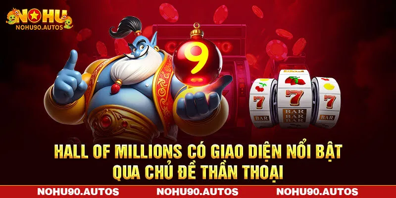 Hall of Millions có giao diện nổi bật qua chủ đề thần thoại