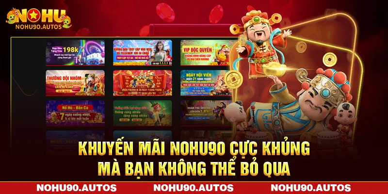 Khuyến mãi NOHU90 cực khủng mà bạn không thể bỏ qua Khuyến mãi NOHU90 cực khủng mà bạn không thể bỏ qua