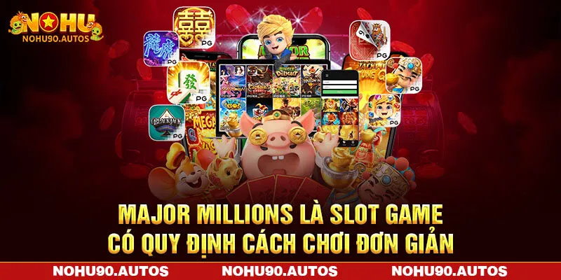 Major Millions là slot game có quy định cách chơi đơn giản