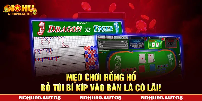 Mẹo Chơi Rồng Hổ - Bỏ Túi Bí Kíp Vào Bàn Là Có Lãi!