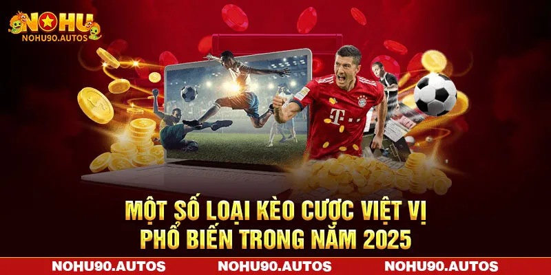 Một số loại kèo cược việt vị phổ biến trong năm 2025