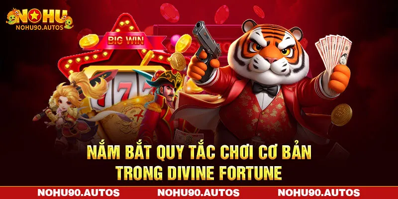 Nắm bắt quy tắc chơi cơ bản trong Divine Fortune