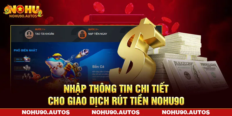 Nhập thông tin chi tiết cho giao dịch rút tiền NOHU90
