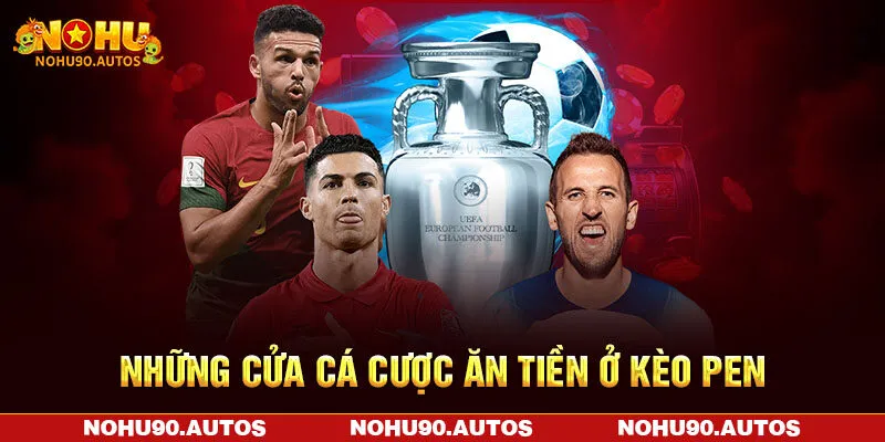 Những cửa cá cược ăn tiền ở kèo pen Những cửa cá cược ăn tiền ở kèo pen