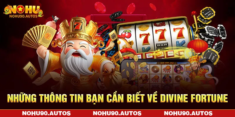 Những thông tin bạn cần biết về Divine Fortune