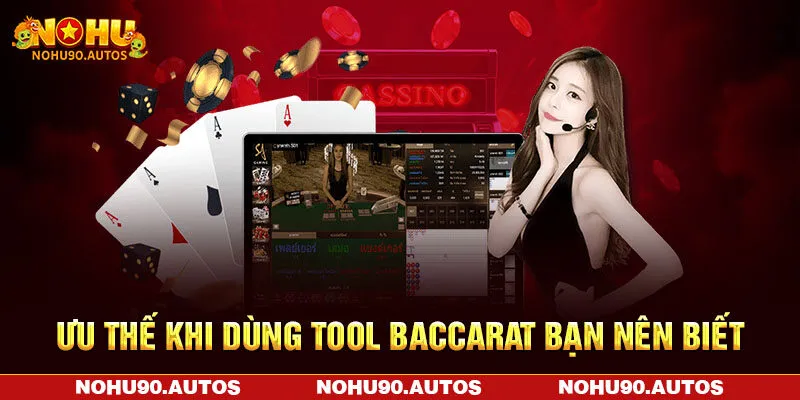 Ưu thế khi dùng tool Baccarat bạn nên biết