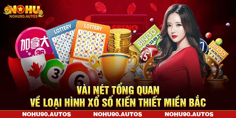 Vài nét tổng quan về loại hình xổ số kiến thiết miền Bắc
