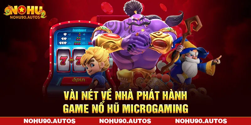 Vài nét về nhà phát hành game nổ hũ Microgaming